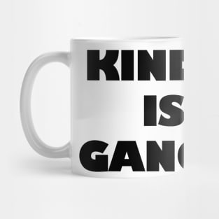 Kindness Is so Gangster Positive Motivation Be Kind Mug